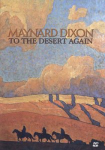 Maynard Dixon Books Posters Maynard Dixon To the Desert Again KUED DVD