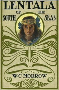 Books Illustrated by Maynard Dixon - LENTANA OF THE SOUTH SEAS: THE ROMANTIC TALE OF A LOST COLONY W.C. Morrow