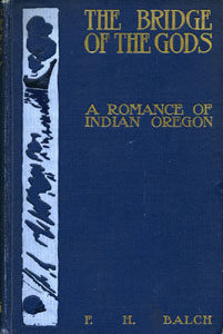 Books Illustrated by Maynard Dixon - THE BRIDGE OF THE GODS: A ROMANCE OF INDIAN OREGON F.H. Balch